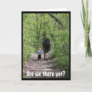 Are we there yet?  (Father's Day) Card