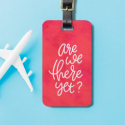 Are we there yet fun cute pink handlettered luggage tag