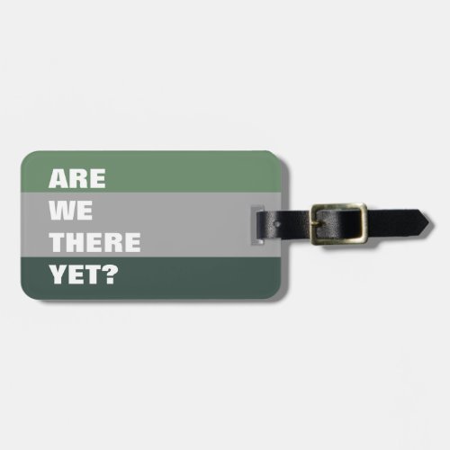 Are We There Yet Green Striped Funny Typography Luggage Tag