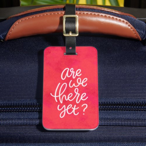 Are we there yet handlettered pink luggage tag