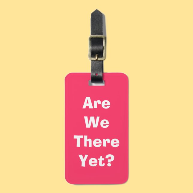 Are we there yet? luggage tag (Creator Uploaded)