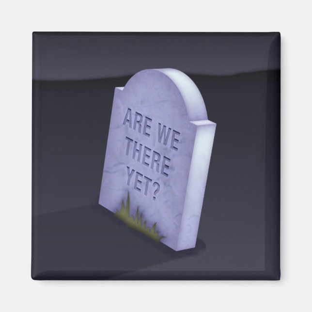 Are We There Yet? Magnet (Front)