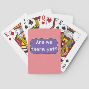 Are we there yet?    poker cards
