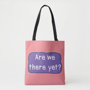 Are we there yet? tote bag