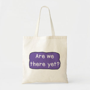 Are we there yet? tote bag