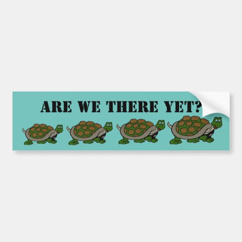Are We There Yet Turtle slow travel road trip Bumper Sticker