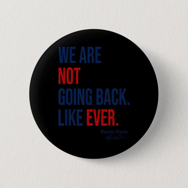 Are - We're Not Going Back 2024 President Kamala-h Button (Front)