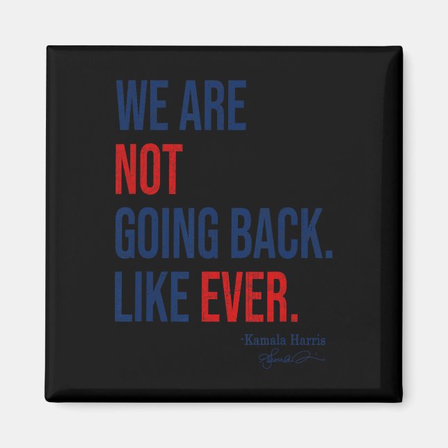 Are - We're Not Going Back 2024 President Kamala-h Magnet (Front)