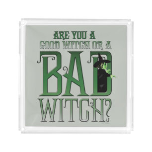 Are You A Good Witch Or A Bad Witch? Acrylic Tray