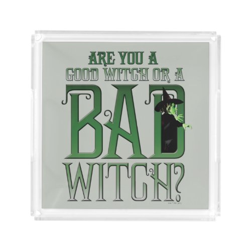 Are You A Good Witch Or A Bad Witch Acrylic Tray