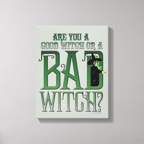 Are You A Good Witch Or A Bad Witch Canvas Print
