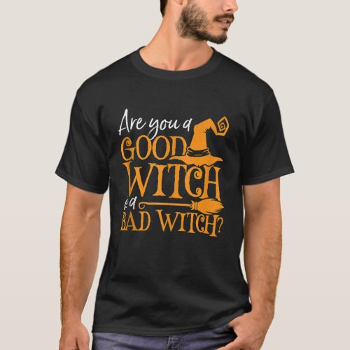 Are You a Good Witch or a Bad Witch Naughty Hallow T_Shirt