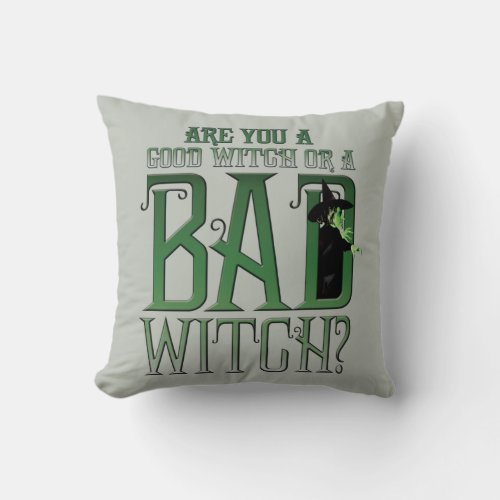 Are You A Good Witch Or A Bad Witch Throw Pillow