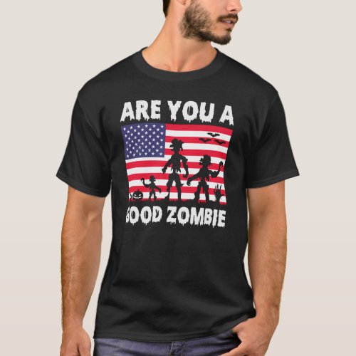 Are You A Good Zombie USA Flag Spooky Halloween  T_Shirt