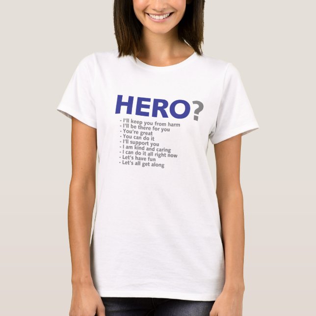 Are you a Hero? T-Shirt (Front)