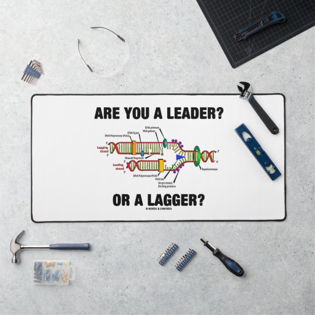 Are You A Leader? Or A Lagger? DNA Replication Desk Mat (Workstation)