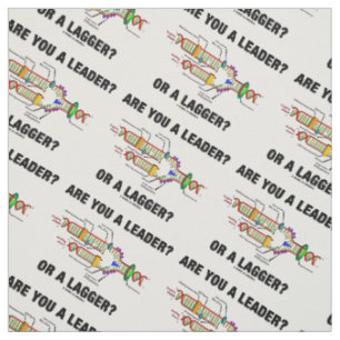 Are You A Leader? Or A Lagger? Geek DNA Humor Fabric