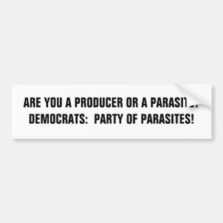 ARE YOU A PRODUCER OR A PARASITE?DEMOCRATS: PA... BUMPER STICKER