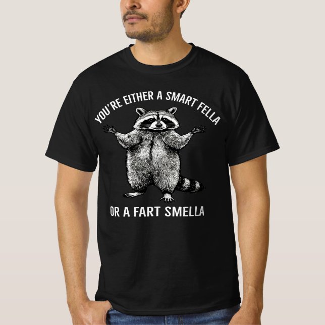 Are You A Smart Fella Or Fart Smella? Raccoon  T-Shirt (Front)