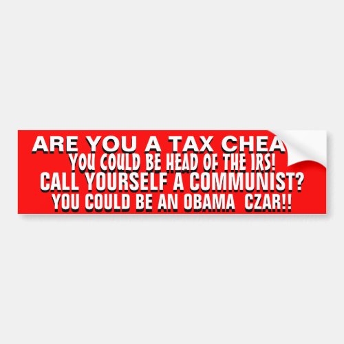 ARE YOU  A TAX CHEAT OR AN AVOWED  COMMUNIST BUMPER STICKER