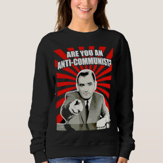 Are You Anti Communist ? Sweatshirt
