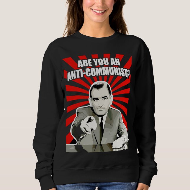 Are You Anti Communist ? Sweatshirt (Front)