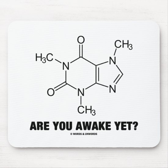 Are You Awake Yet? (Caffeine Molecule Attitude) Mouse Pad
