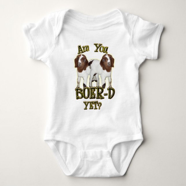 ARE YOU BOER-D YET? BOER GOATS BABY BODYSUIT (Front)