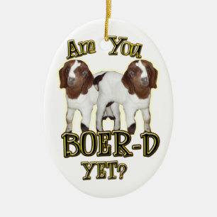 ARE YOU BOER-D YET? GOAT CHRISTMAS ORNAMENT