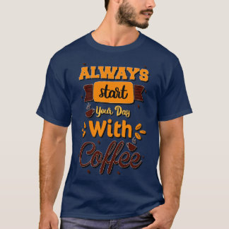 Are You Brewing Coffee For Me Always Start Your Da T-Shirt