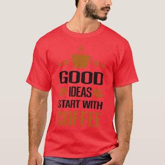 Are You Brewing Coffee For Me Good Ideas Start Wit T-Shirt