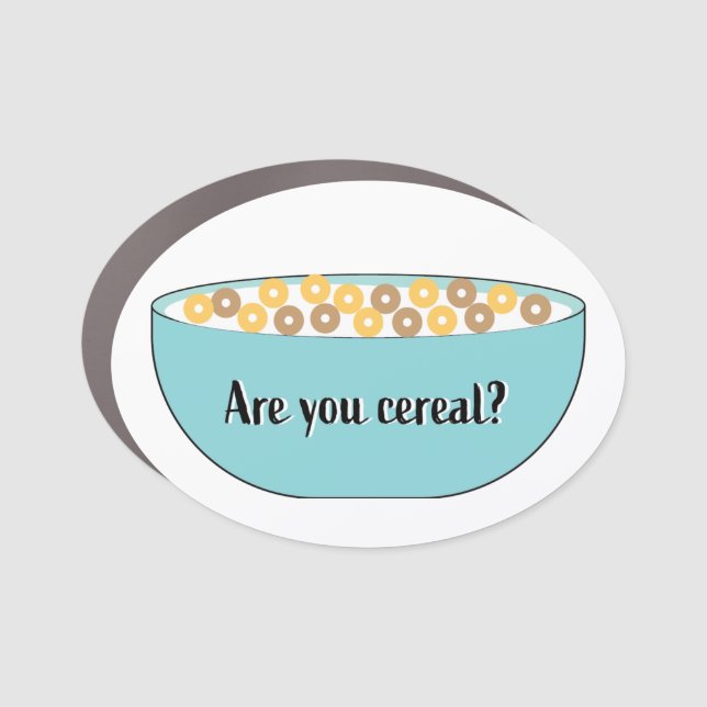 Are you cereal? Funny food pun Car Magnet (Front)