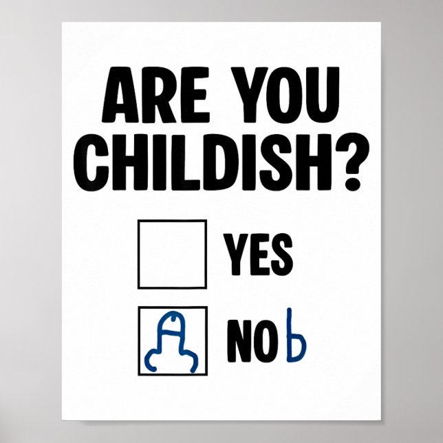 Are You Childish Yes Nob Funny Saying Quote Men Wo Poster (Front)
