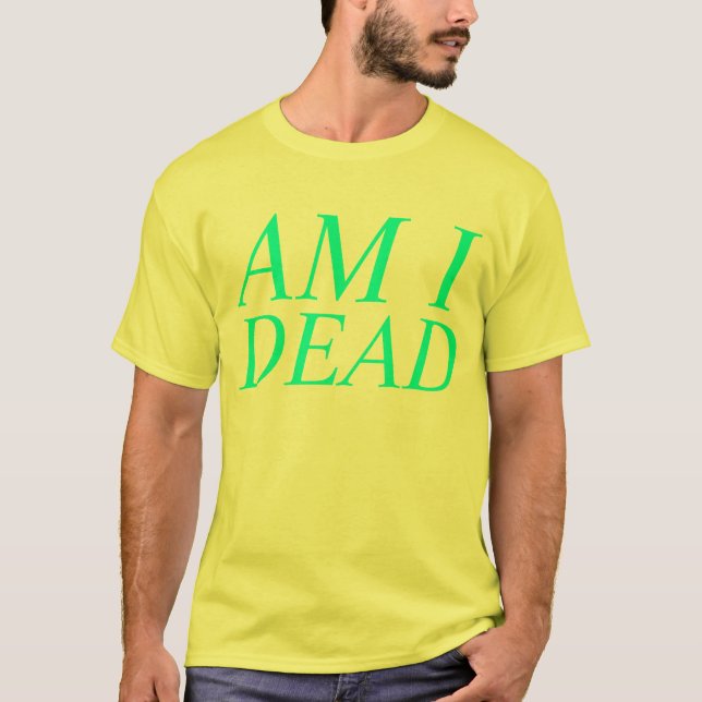 are you dead T-Shirt (Front)