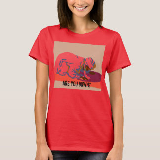 are you down? T-Shirt