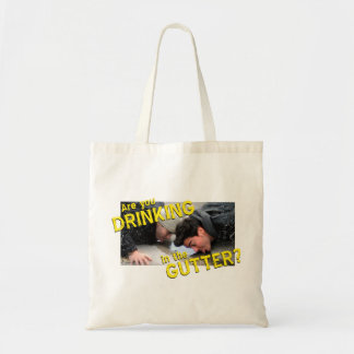 “Are You Drinking in the Gutter?” Tote Bag