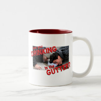 “Are You Drinking in the Gutter?” Two-Tone Coffee Mug