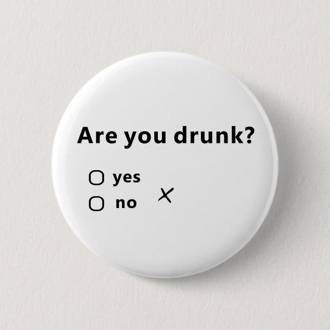 Are You Drunk? Button (Front)