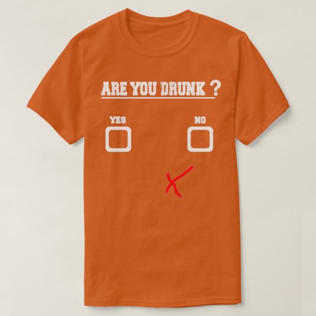 ARE YOU DRUNK funny unisex T-Shirt (Design Front)