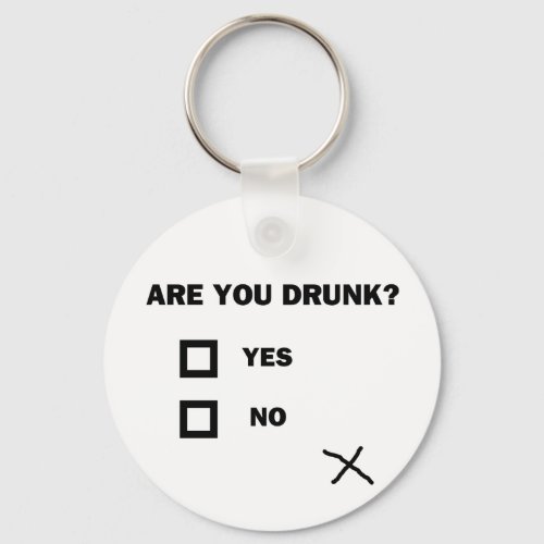 Are You Drunk Keychain
