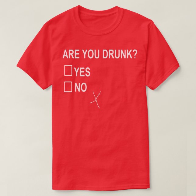 Are You Drunk Yes No Checkbox Party Fun T-Shirt (Design Front)