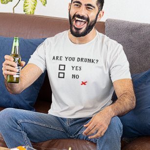 Are you Drunk? Yes No Funny Drinking Humor T-Shirt