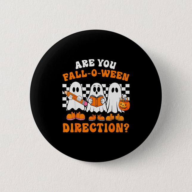 Are You Fall O Ween Directions Funny Ghost Teacher Button (Front)
