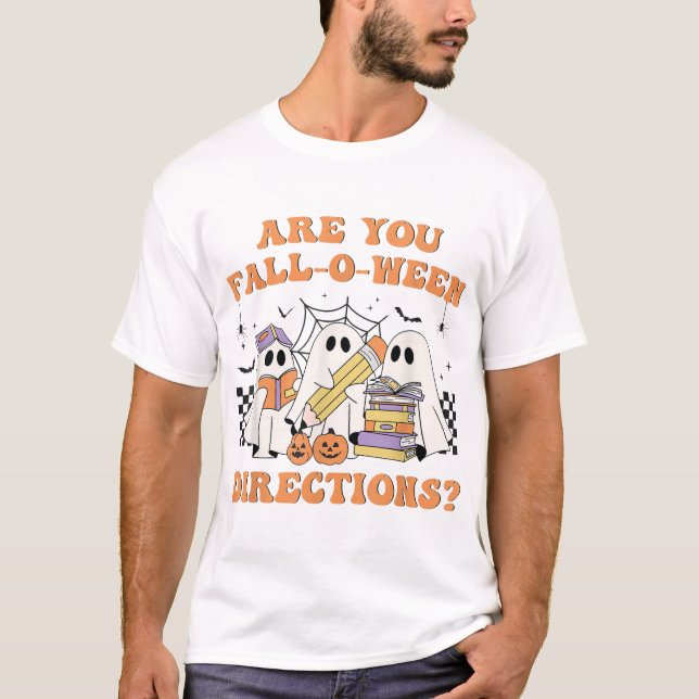 Are You Fall O Ween Directions Halloween Teacher  T-Shirt (Front)