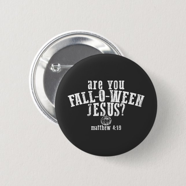 Are You Fall-O-Ween Jesus Christian Halloween Button (Front & Back)