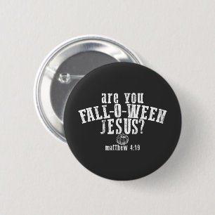 Are You Fall-O-Ween Jesus Christian Halloween Button