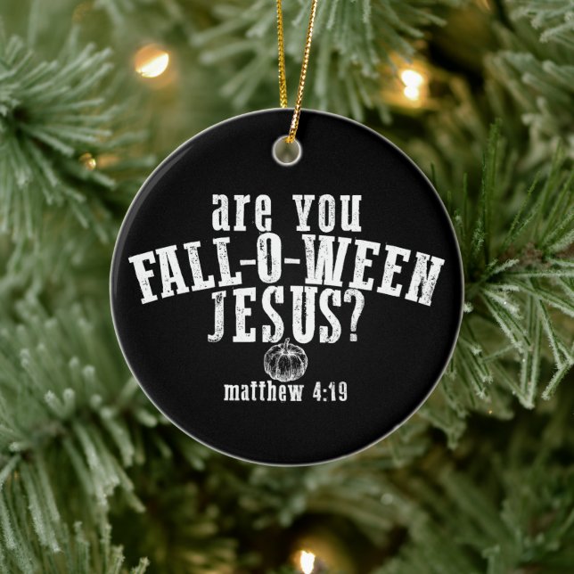 Are You Fall-O-Ween Jesus Christian Halloween Ceramic Ornament (Tree)