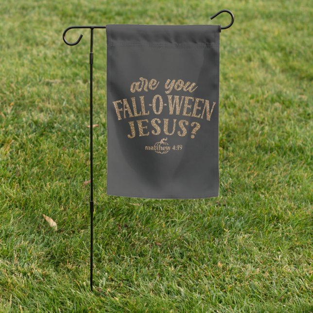 Are you FALL-O-WEEN Jesus? Christian Halloween Garden Flag (In SItu)