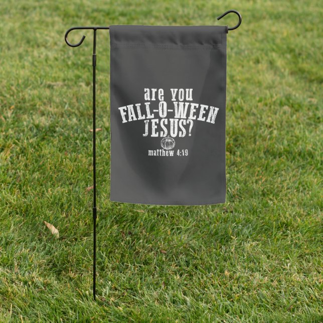 Are You Fall-O-Ween Jesus Christian Halloween Garden Flag (In SItu)