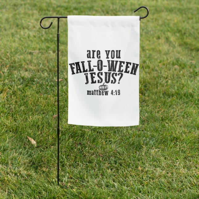 Are You Fall-O-Ween Jesus Christian Halloween Garden Flag (In SItu)